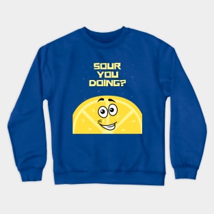 Sour you doing? Funny Lemon Cartoon face Crewneck Sweatshirt